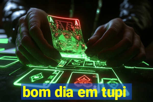 bom dia em tupi